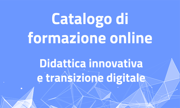 Catalogo formazione online su didattica innovativa e transizione digitale