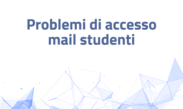 Problemi di accesso mail studenti 