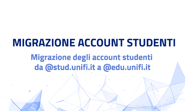 Migrazione degli account @stud.unifi.it a @edu.unifi.it.